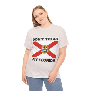Don't Texas My Florida Unisex Heavy Cotton Tee