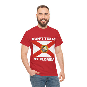 Don't Texas My Florida Unisex Heavy Cotton Tee