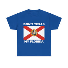 Load image into Gallery viewer, Don&#39;t Texas My Florida Unisex Heavy Cotton Tee
