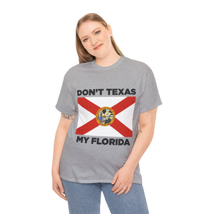 Don't Texas My Florida Unisex Heavy Cotton Tee