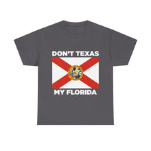 Load image into Gallery viewer, Don&#39;t Texas My Florida Unisex Heavy Cotton Tee