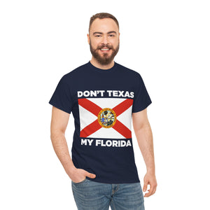 Don't Texas My Florida Unisex Heavy Cotton Tee