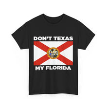 Load image into Gallery viewer, Don&#39;t Texas My Florida Unisex Heavy Cotton Tee