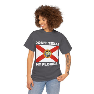 Don't Texas My Florida Unisex Heavy Cotton Tee