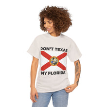 Load image into Gallery viewer, Don&#39;t Texas My Florida Unisex Heavy Cotton Tee