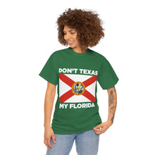 Load image into Gallery viewer, Don&#39;t Texas My Florida Unisex Heavy Cotton Tee