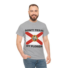 Load image into Gallery viewer, Don&#39;t Texas My Florida Unisex Heavy Cotton Tee