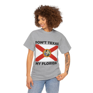 Don't Texas My Florida Unisex Heavy Cotton Tee