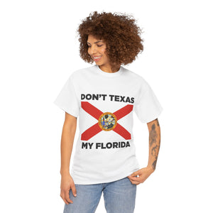 Don't Texas My Florida Unisex Heavy Cotton Tee