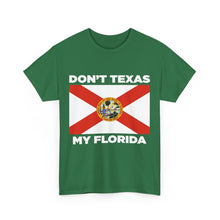 Load image into Gallery viewer, Don&#39;t Texas My Florida Unisex Heavy Cotton Tee