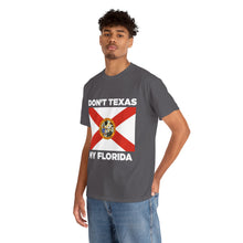 Load image into Gallery viewer, Don&#39;t Texas My Florida Unisex Heavy Cotton Tee