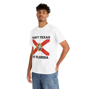 Don't Texas My Florida Unisex Heavy Cotton Tee