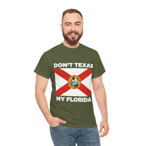 Don't Texas My Florida Unisex Heavy Cotton Tee