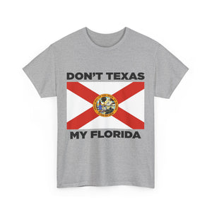 Don't Texas My Florida Unisex Heavy Cotton Tee
