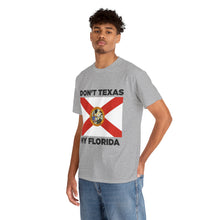 Load image into Gallery viewer, Don&#39;t Texas My Florida Unisex Heavy Cotton Tee