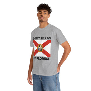 Don't Texas My Florida Unisex Heavy Cotton Tee