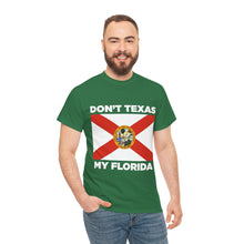 Load image into Gallery viewer, Don&#39;t Texas My Florida Unisex Heavy Cotton Tee