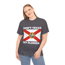 Load image into Gallery viewer, Don&#39;t Texas My Florida Unisex Heavy Cotton Tee