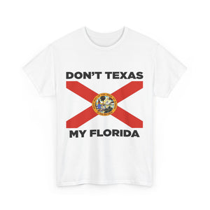 Don't Texas My Florida Unisex Heavy Cotton Tee