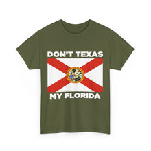 Load image into Gallery viewer, Don&#39;t Texas My Florida Unisex Heavy Cotton Tee
