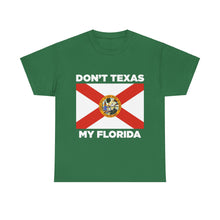 Load image into Gallery viewer, Don&#39;t Texas My Florida Unisex Heavy Cotton Tee