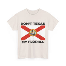 Load image into Gallery viewer, Don&#39;t Texas My Florida Unisex Heavy Cotton Tee