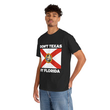 Load image into Gallery viewer, Don&#39;t Texas My Florida Unisex Heavy Cotton Tee
