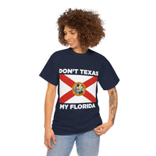 Load image into Gallery viewer, Don&#39;t Texas My Florida Unisex Heavy Cotton Tee
