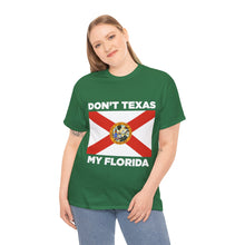 Load image into Gallery viewer, Don&#39;t Texas My Florida Unisex Heavy Cotton Tee