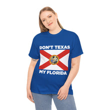 Load image into Gallery viewer, Don&#39;t Texas My Florida Unisex Heavy Cotton Tee