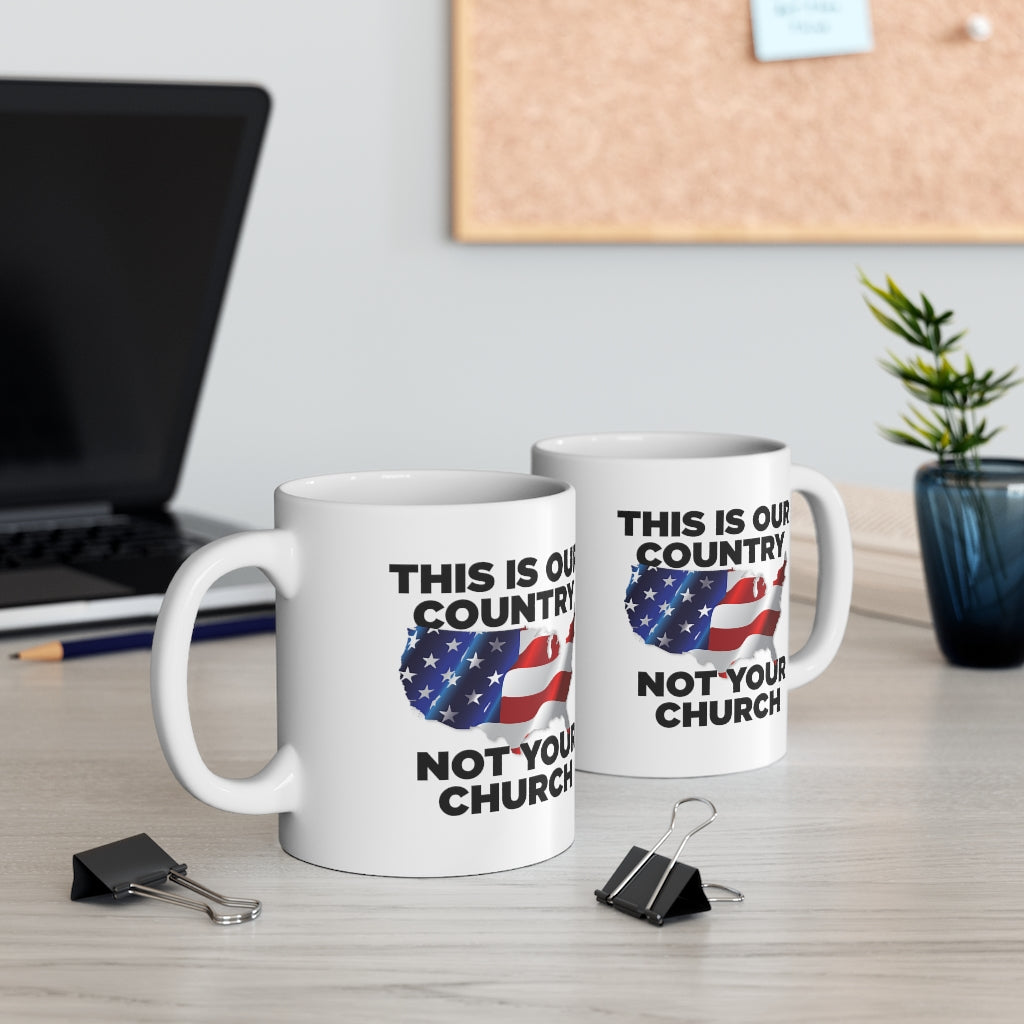 This Is Our Country Not Your Church Ceramic Mug 11oz