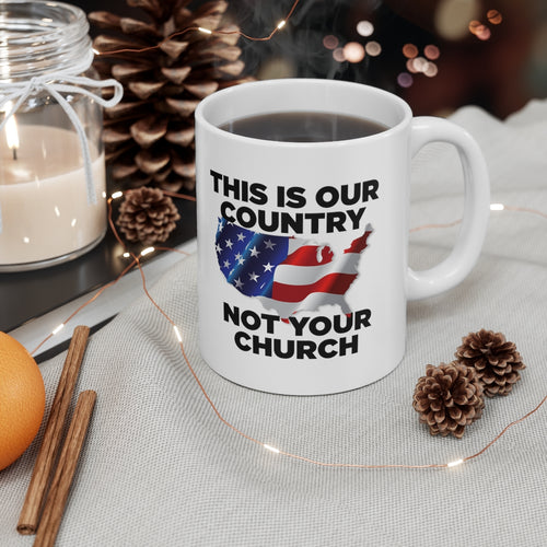 This Is Our Country Not Your Church Ceramic Mug 11oz