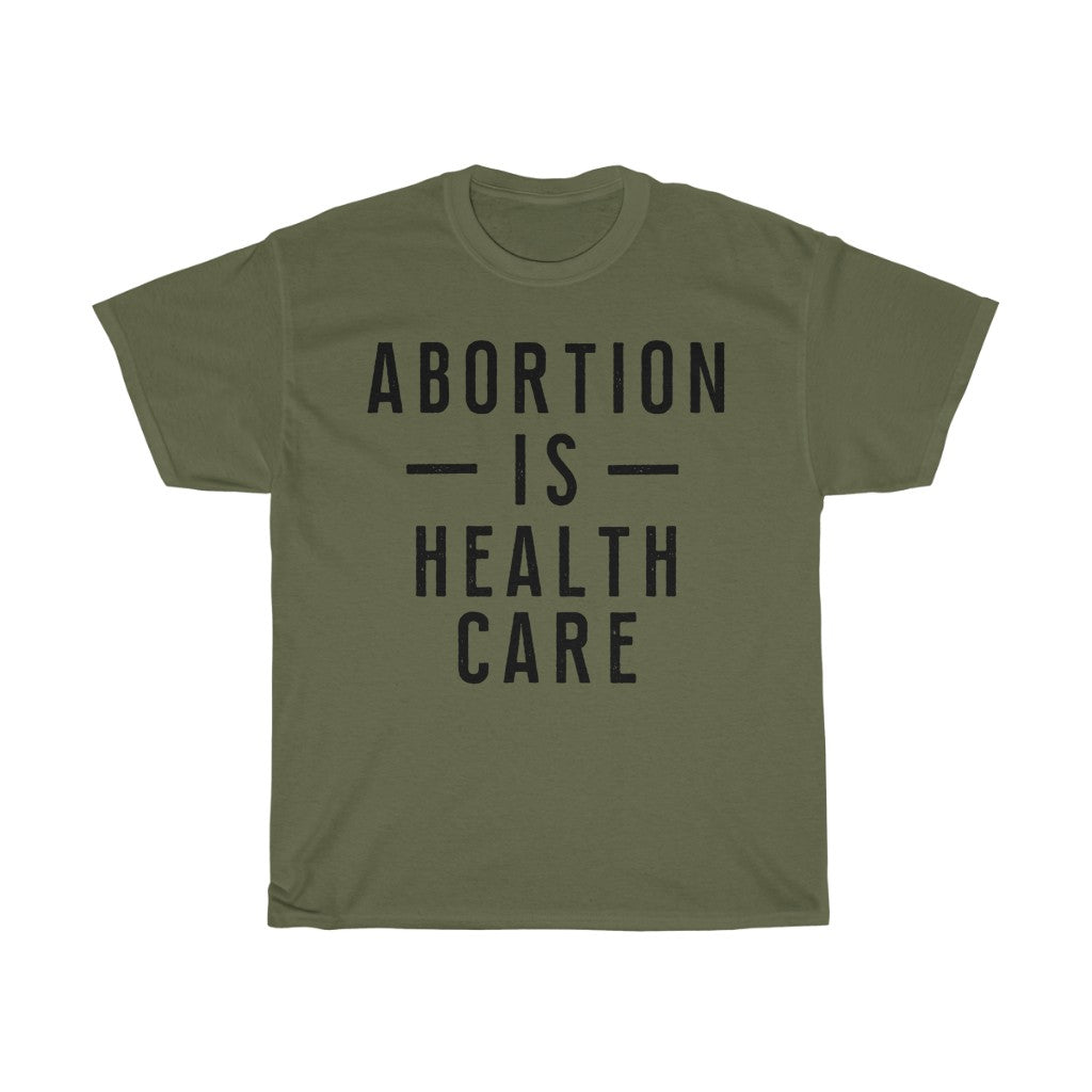 Abortion is Health Care Unisex Heavy Cotton Tee