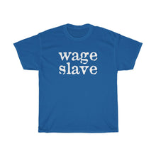 Load image into Gallery viewer, Wage Slave Unisex Heavy Cotton Tee