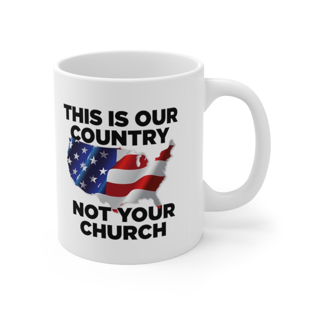 This Is Our Country Not Your Church Ceramic Mug 11oz