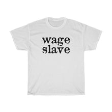 Load image into Gallery viewer, Wage Slave Unisex Heavy Cotton Tee