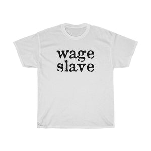 Wage Slave Unisex Heavy Cotton Tee