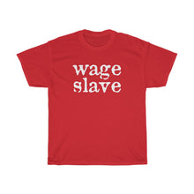 Load image into Gallery viewer, Wage Slave Unisex Heavy Cotton Tee