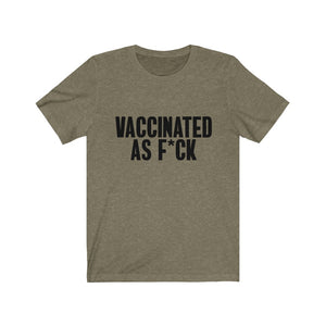 Vaccinated As F*ck Unisex T-Shirt