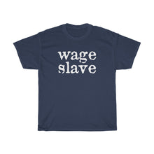 Load image into Gallery viewer, Wage Slave Unisex Heavy Cotton Tee
