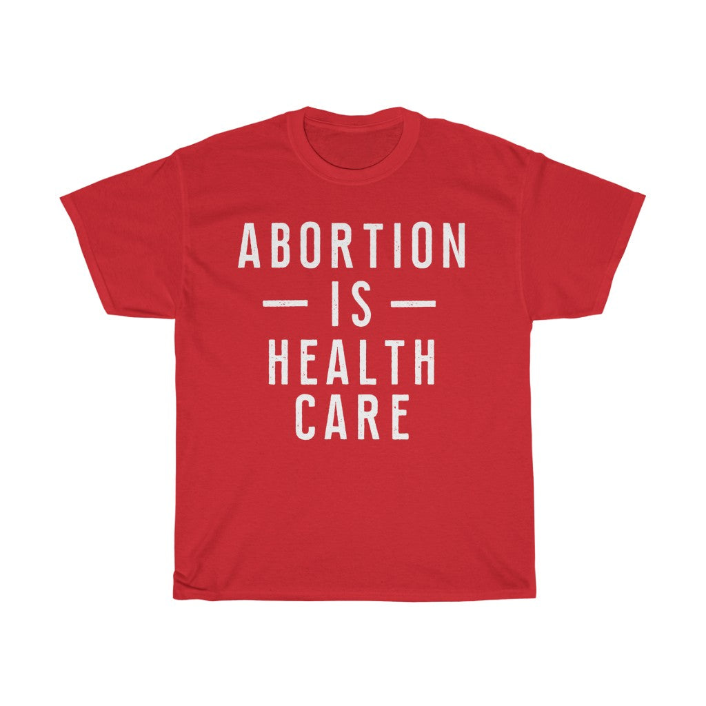 Abortion is Health Care Unisex Heavy Cotton Tee