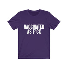 Load image into Gallery viewer, Vaccinated As F*ck Unisex T-Shirt