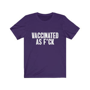 Vaccinated As F*ck Unisex T-Shirt