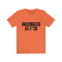 Load image into Gallery viewer, Vaccinated As F*ck Unisex T-Shirt
