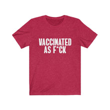 Load image into Gallery viewer, Vaccinated As F*ck Unisex T-Shirt