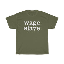 Load image into Gallery viewer, Wage Slave Unisex Heavy Cotton Tee