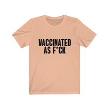 Load image into Gallery viewer, Vaccinated As F*ck Unisex T-Shirt