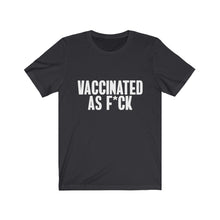 Load image into Gallery viewer, Vaccinated As F*ck Unisex T-Shirt