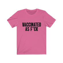 Load image into Gallery viewer, Vaccinated As F*ck Unisex T-Shirt
